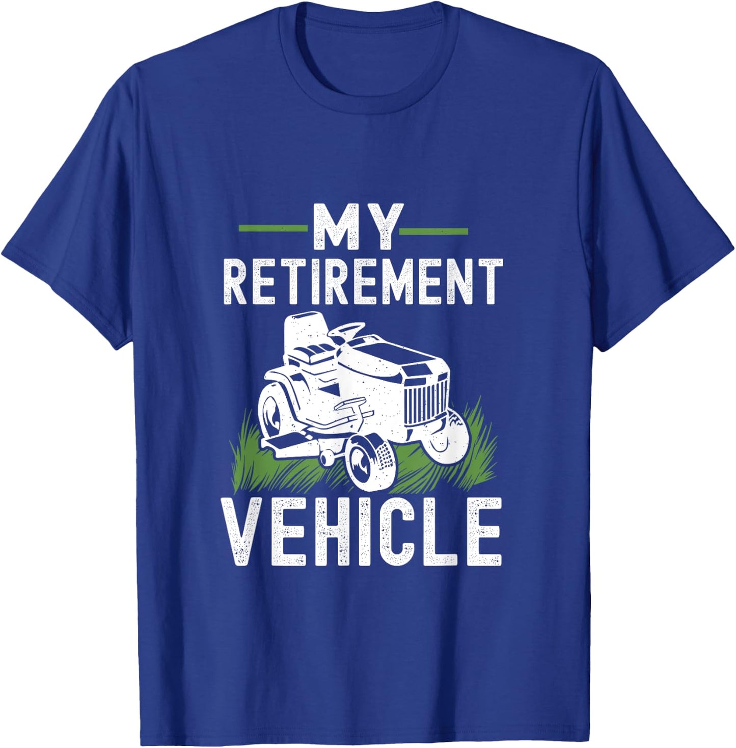 My Retirement Vehicle Funny Lawn Mower T-Shirt - T-Shirt | Royal