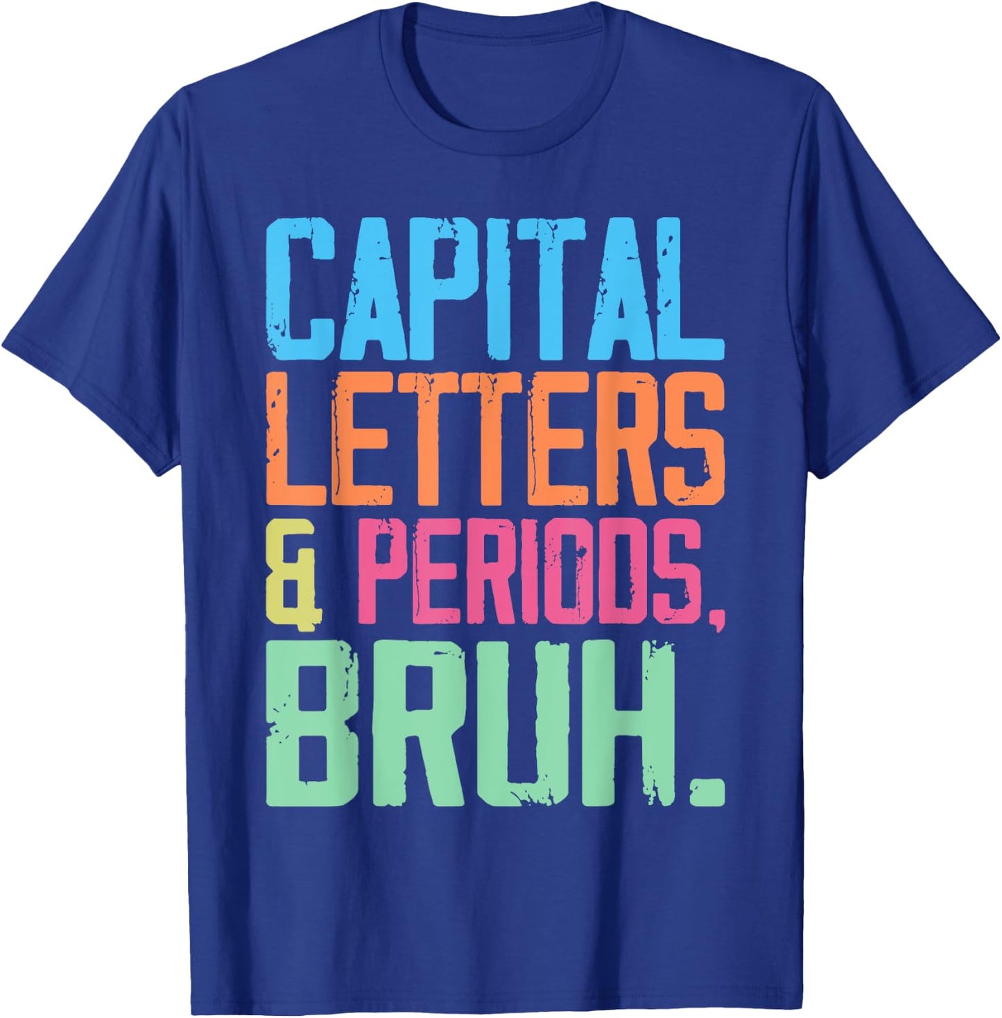 Capital Letters And Periods Bruh, ELA Teacher Funny Women T-Shirt - T-Shirt | Royal