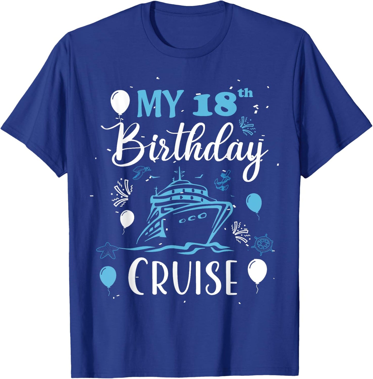 My 18th Birthday Cruise 18 Years Old Cruising Men Women T-Shirt - T-Shirt | Royal