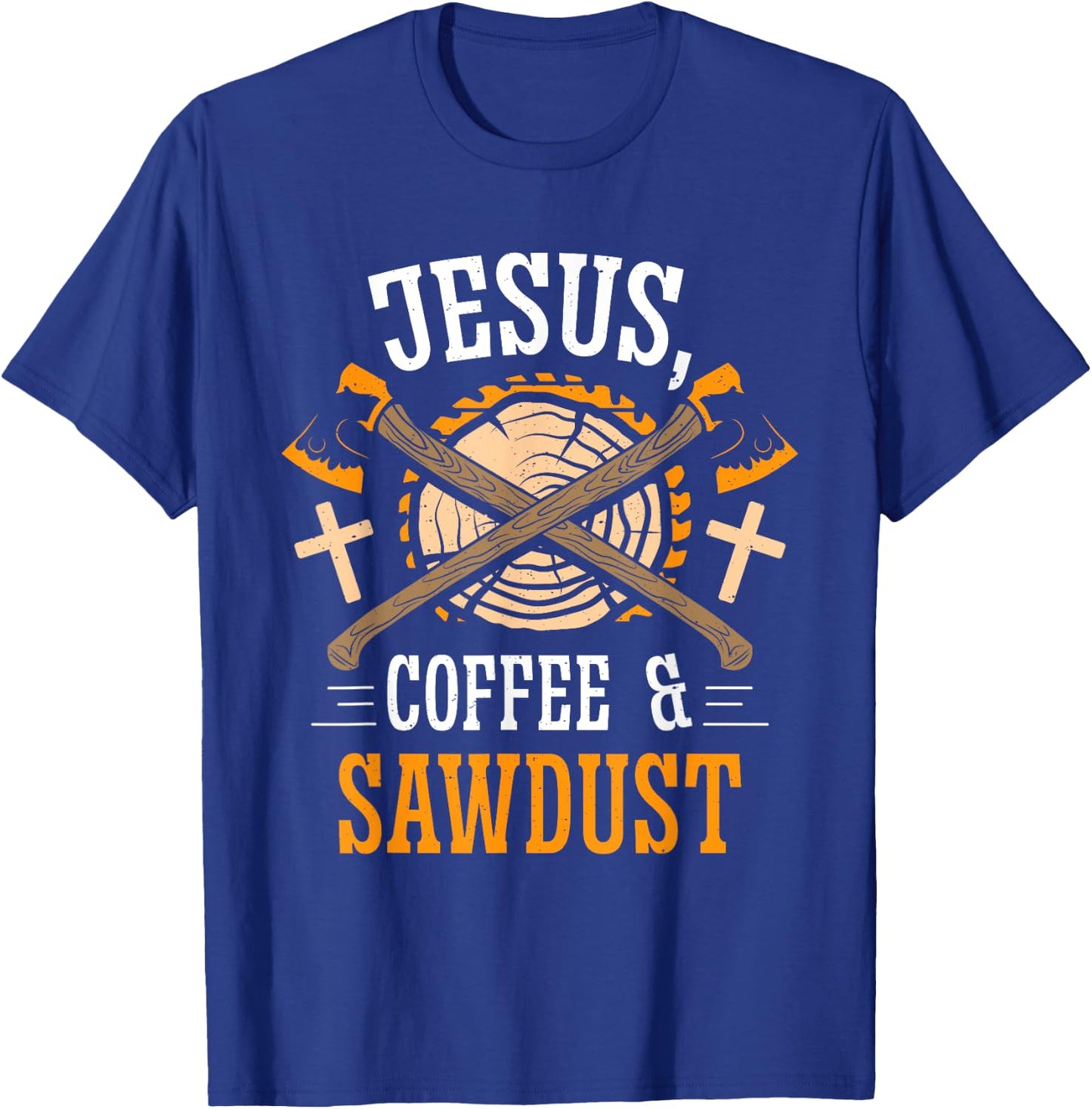Jesus Coffee & Sawdust Carpentry Carpenters Job Carpenter T-Shirt - T-Shirt | Royal