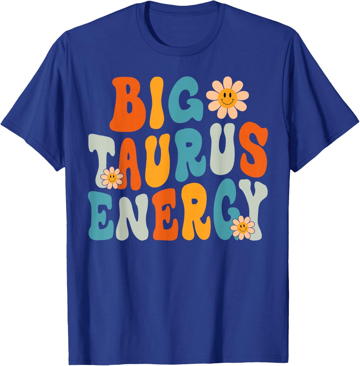Taurus Big Energy Retro Smile Flower Zodiac Birthday Women T-Shirt - T-Shirt | Royal