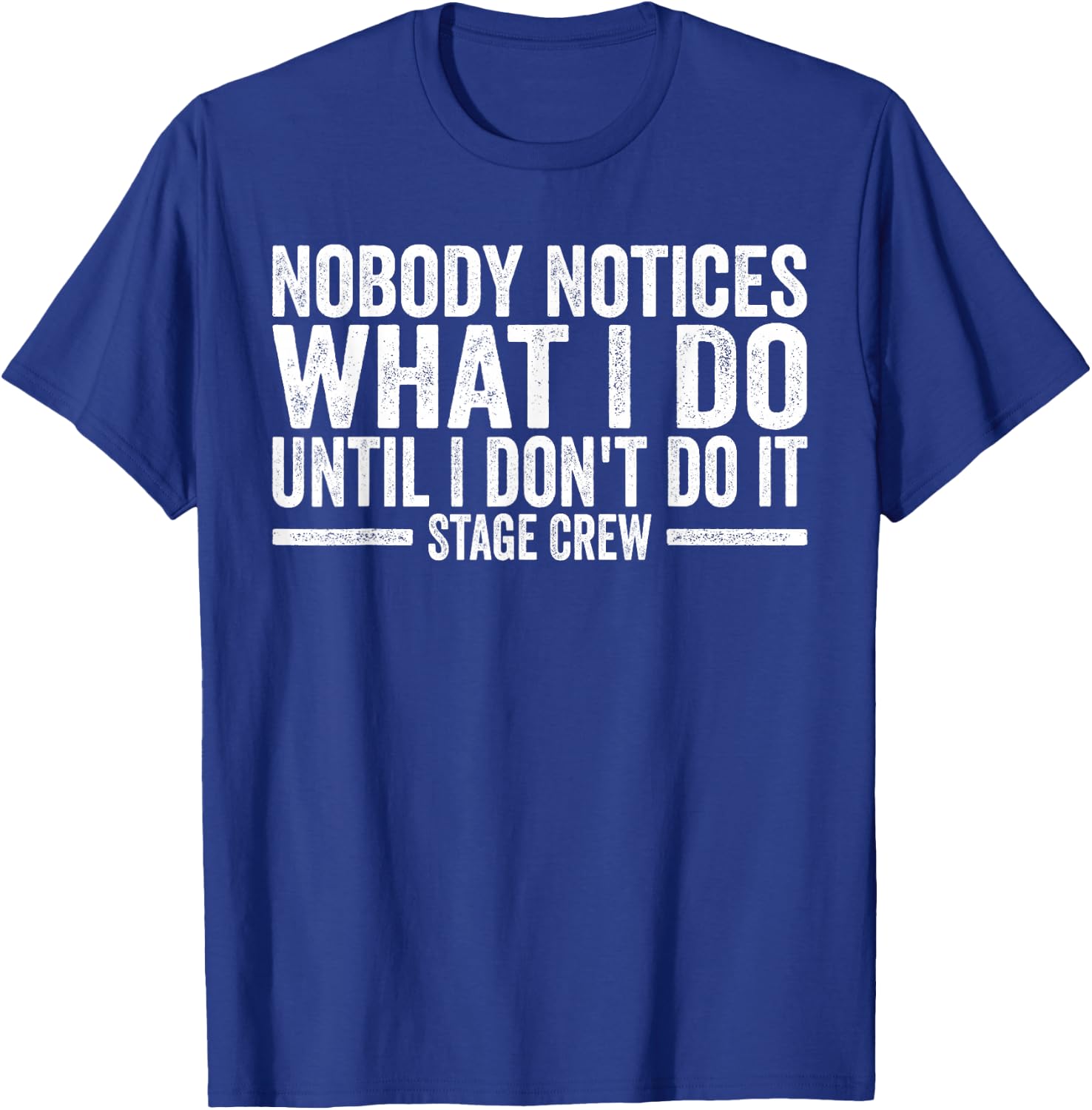 Tech Crew Nobody notices what I do Stage Crew T-Shirt - T-Shirt | Royal