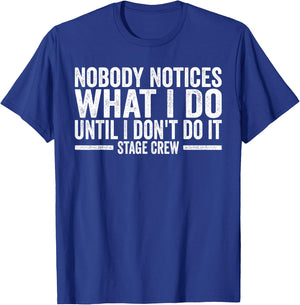 Tech Crew Nobody notices what I do Stage Crew T-Shirt - T-Shirt | Royal