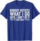 Tech Crew Nobody notices what I do Stage Crew T-Shirt - T-Shirt | Royal