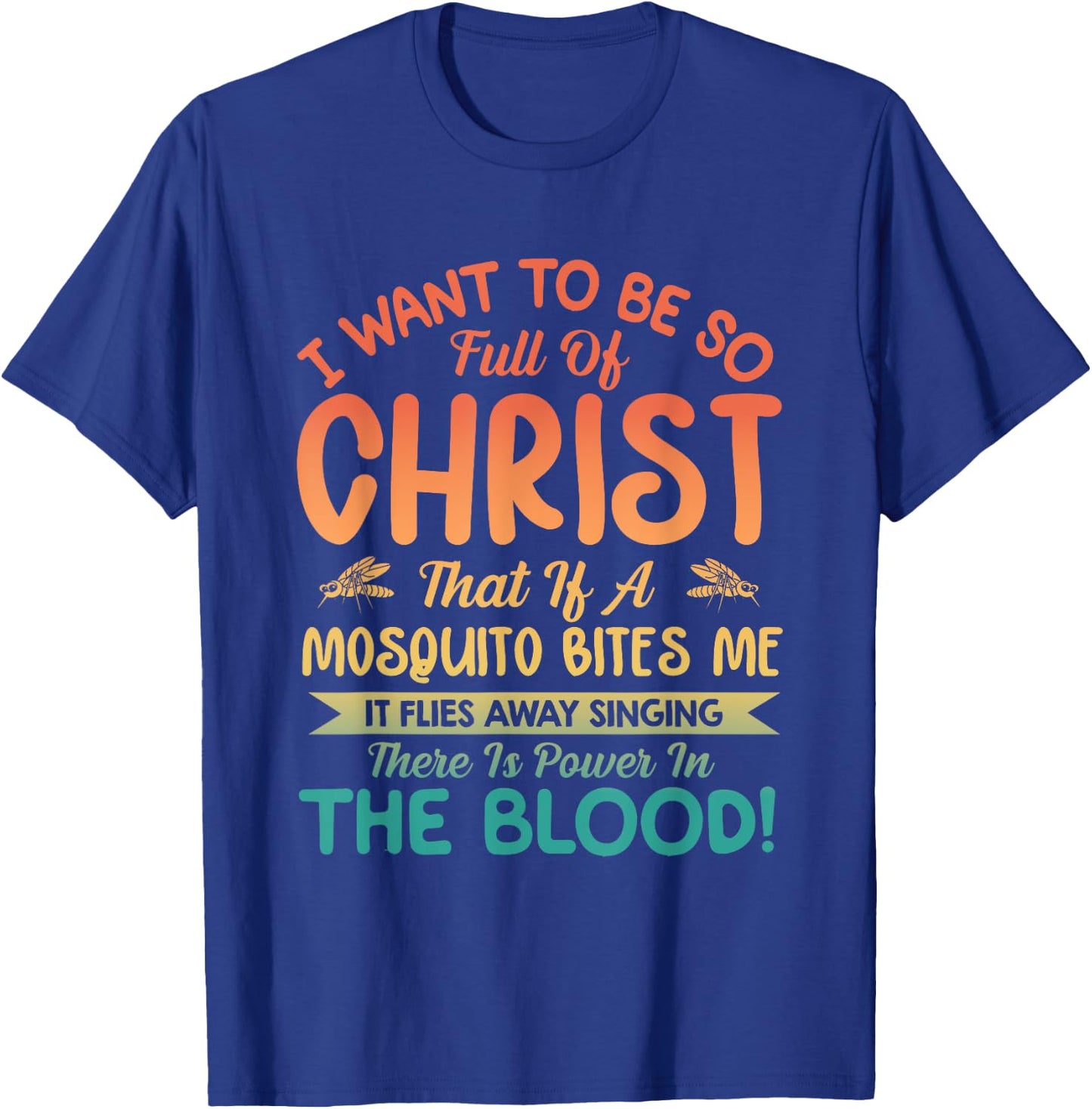 I Want To Be So Full Of Christ T-Shirt - T-Shirt | Royal