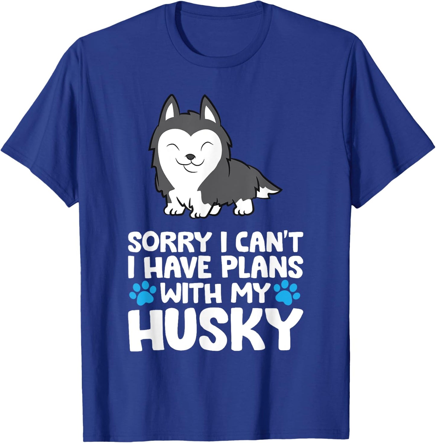 Sorry I Can't I Have Plans With My Husky Dog T-Shirt - T-Shirt | Royal