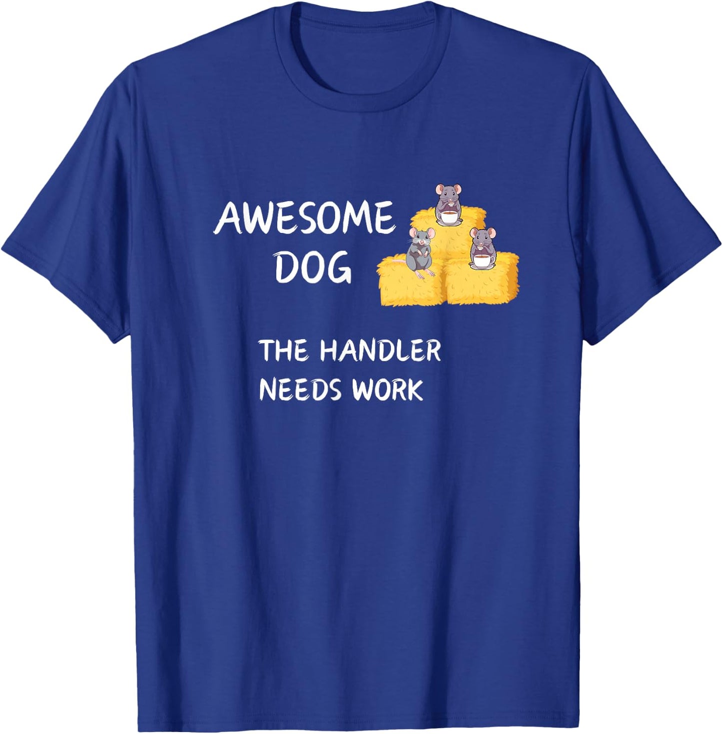 Barn Hunt - Coffee - Awesome Dog handler needs work T-Shirt - T-Shirt | Royal