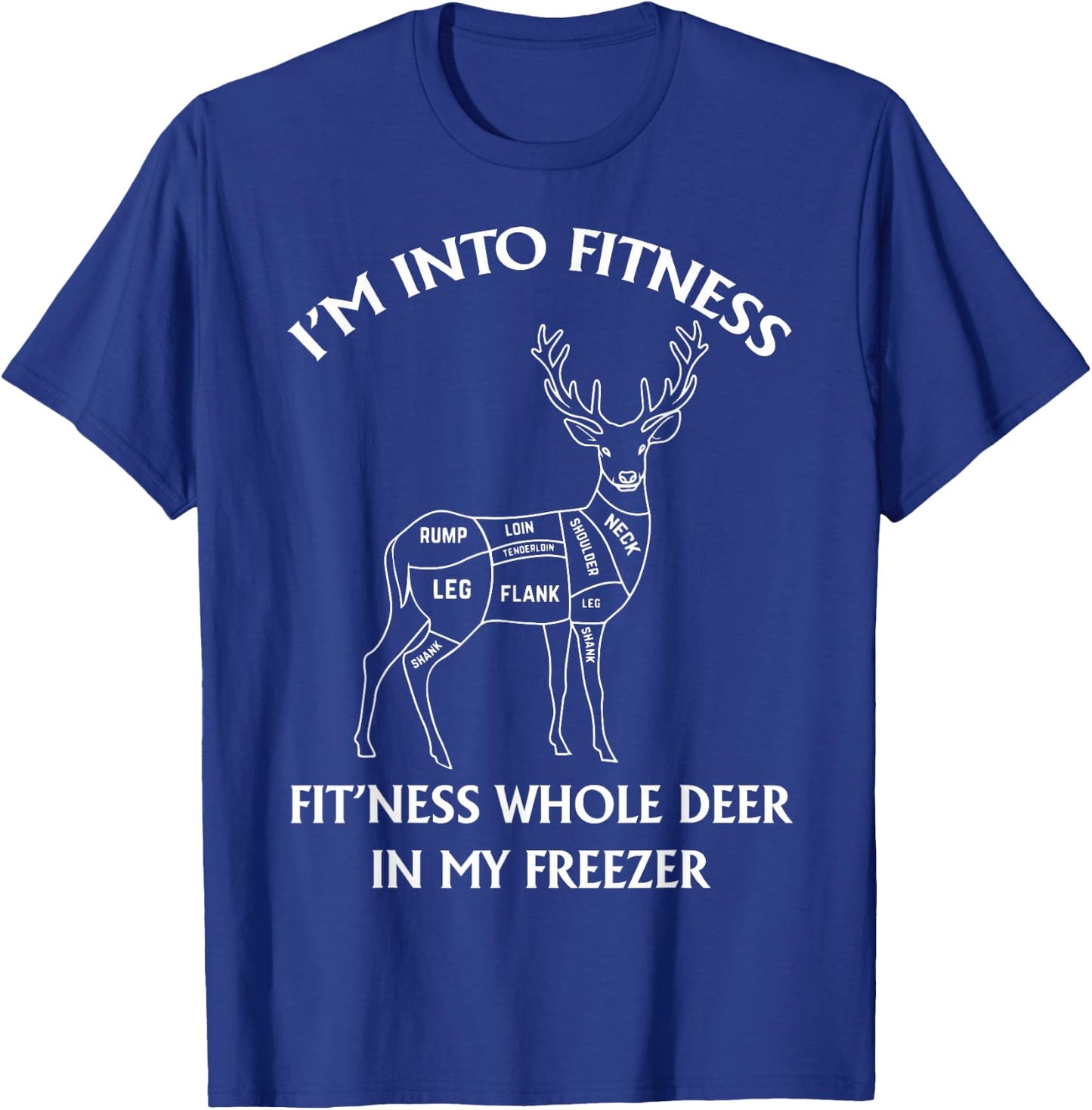 I'm in Fitness, Funny Deer Hunting, For Hunters T-Shirt - T-Shirt | Royal
