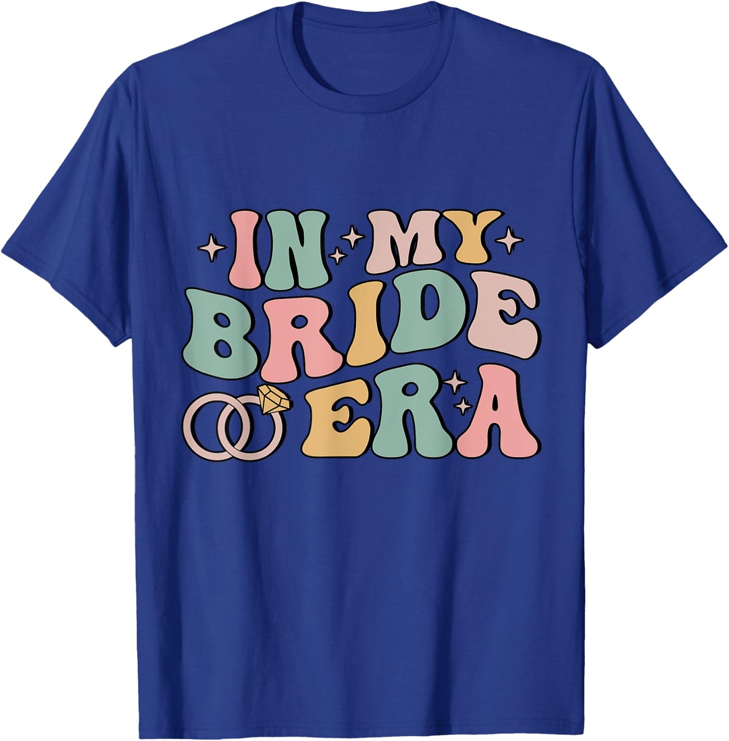 In My Bride Era Funny Wife Engaged Bachelorette Party T-Shirt - T-Shirt | Royal