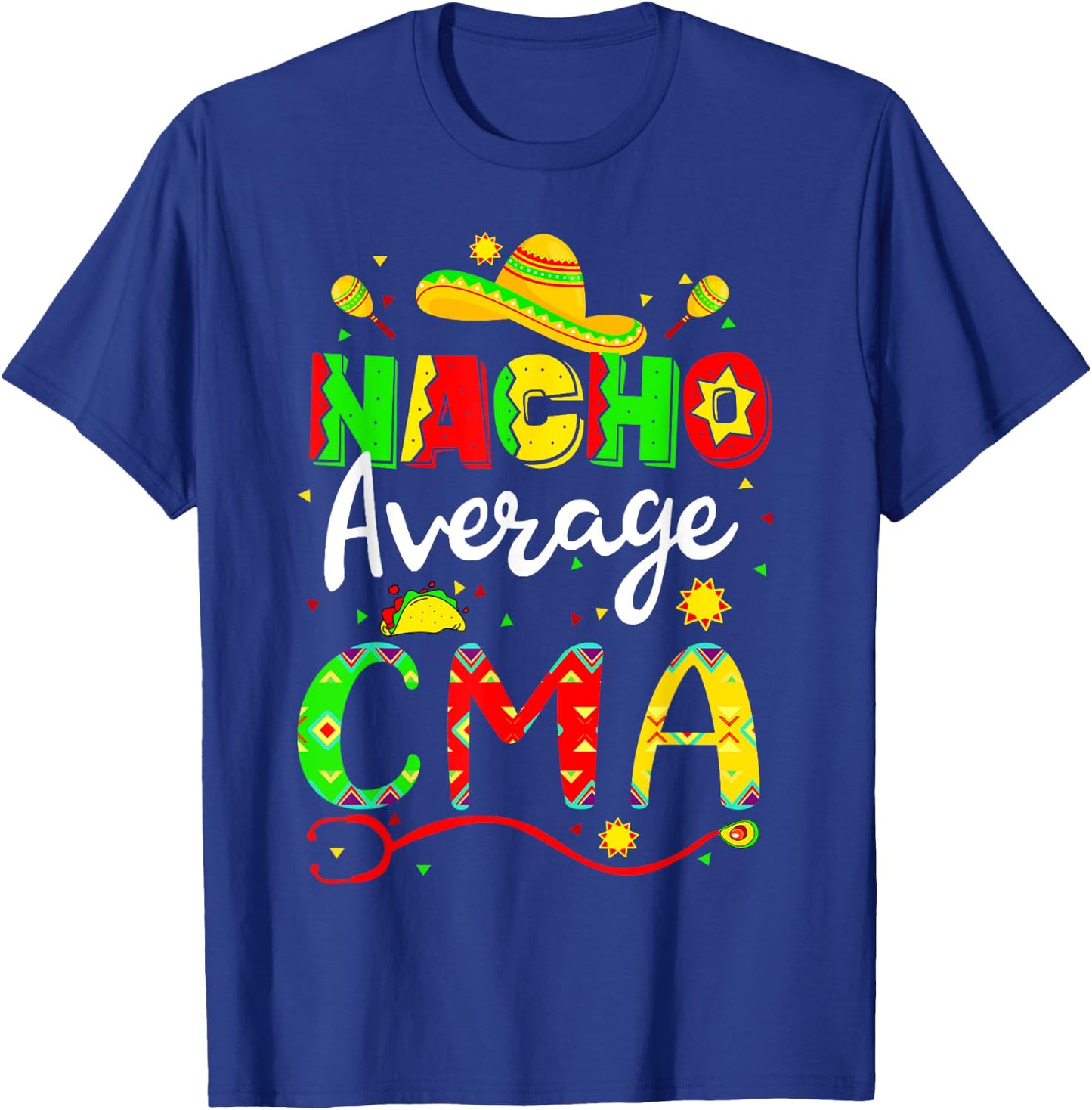 Nacho Average CMA Cinco De Mayo Fiesta Mexican Nursing T-Shirt - T-Shirt | Royal