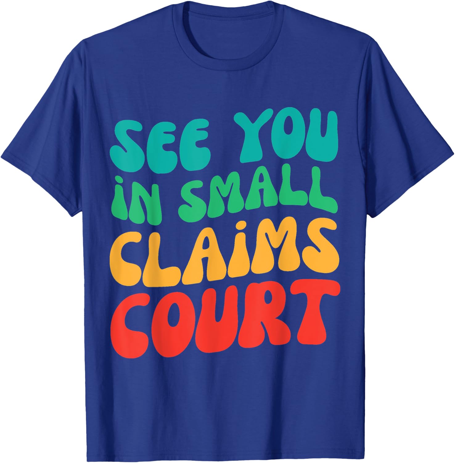 Retro See You In Small Claims Court T-Shirt - T-Shirt | Royal