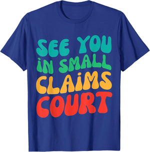 Retro See You In Small Claims Court T-Shirt - T-Shirt | Royal
