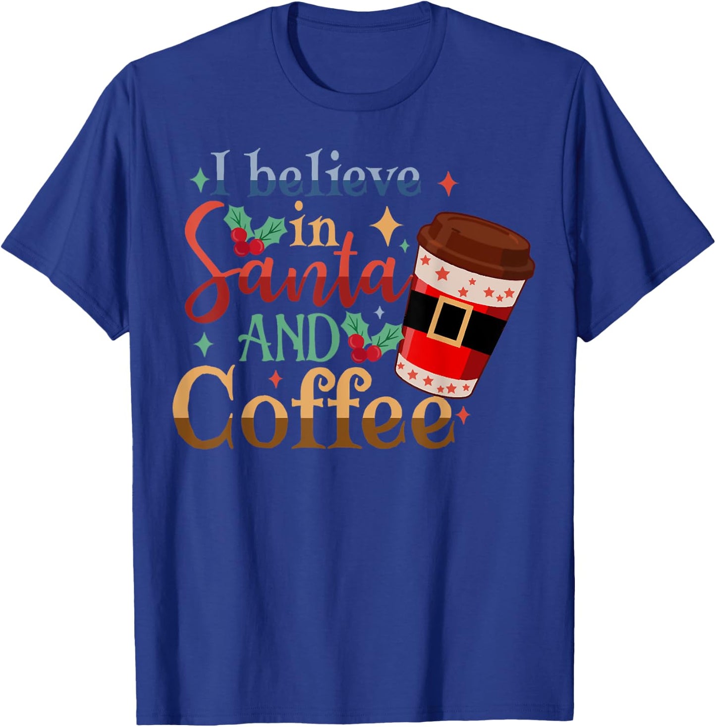 I-Believe in Santa and Coffee Christmas Pajama, Coffee Lover T-Shirt - T-Shirt | Royal