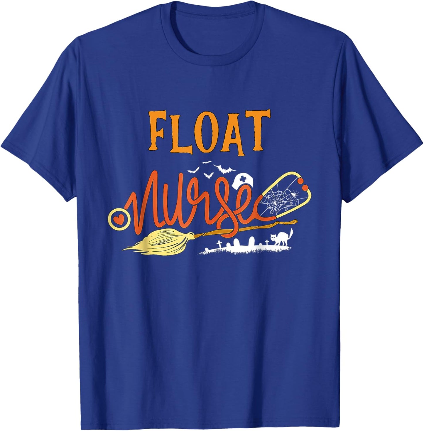 Float Nurse Halloween NURSE'S DAY Float Nurse Bu HOT Nurse T-Shirt - T-Shirt | Royal