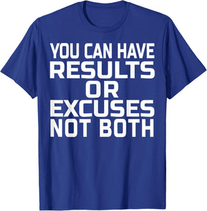 You can have results or excuses not both T-Shirt - T-Shirt | Royal