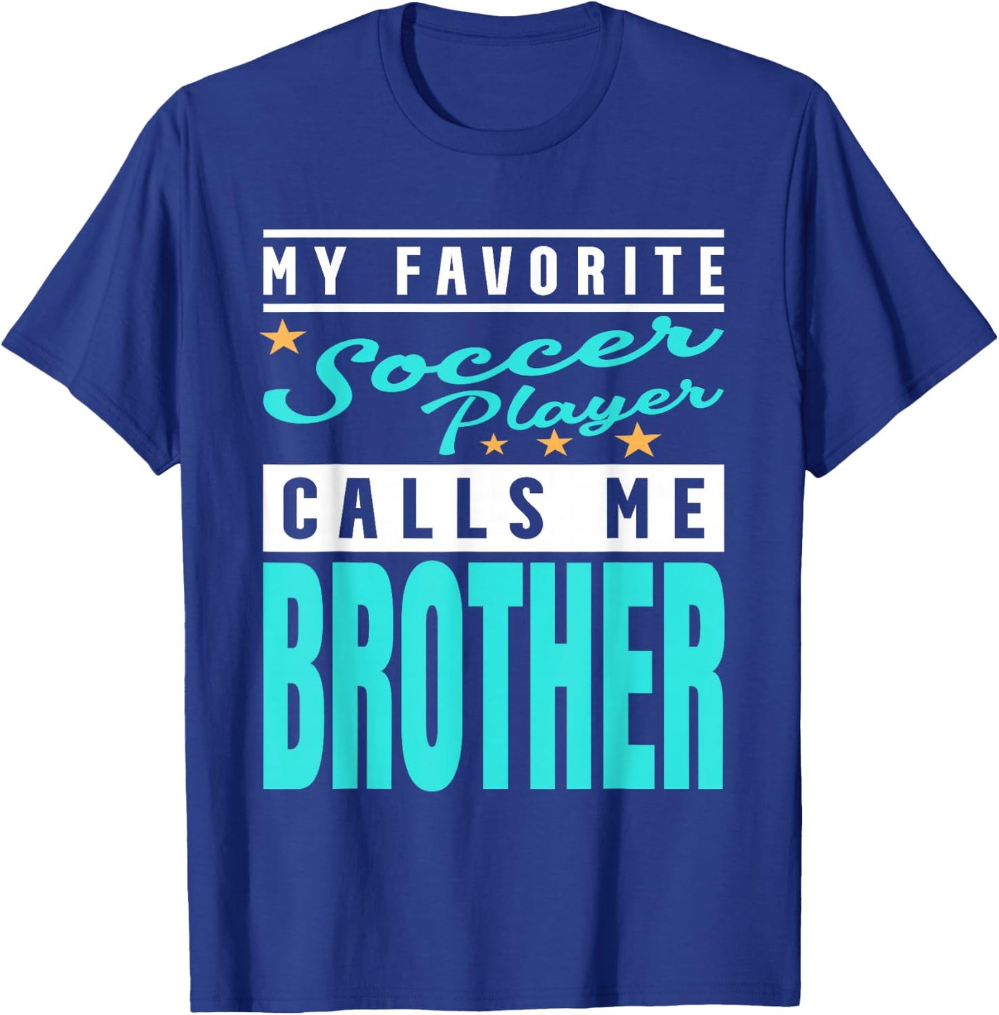 My Favorite Soccer Player Calls Me Brother, Soccer Brother T-Shirt - T-Shirt | Royal