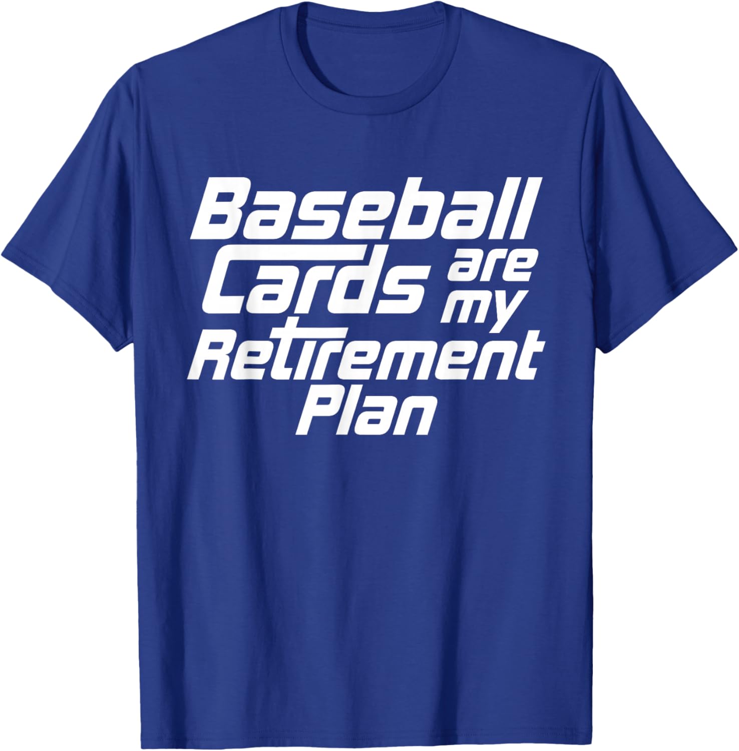 Baseball Cards Are My Retirement Plan Funny Card Collector T-Shirt - T-Shirt | Royal