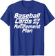 Baseball Cards Are My Retirement Plan Funny Card Collector T-Shirt - T-Shirt | Royal