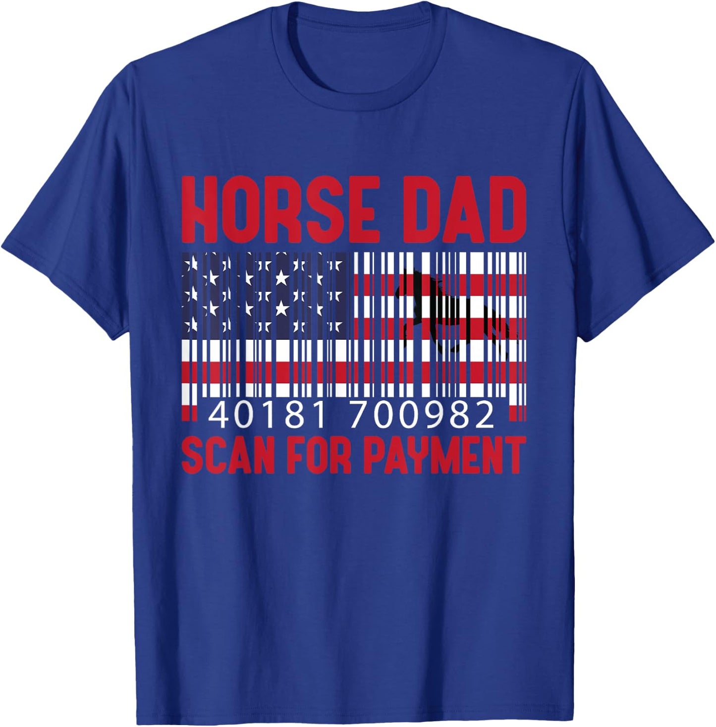 Horse Dad Scan For Payment Men Horsing Riding Lover American T-Shirt - T-Shirt | Royal