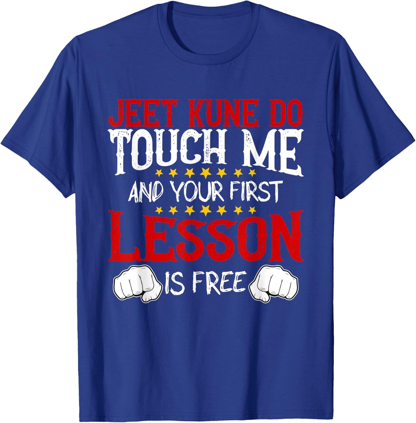 Jeet Kune Do Touch Me And Your First Lesson Is Free T-Shirt - T-Shirt | Royal