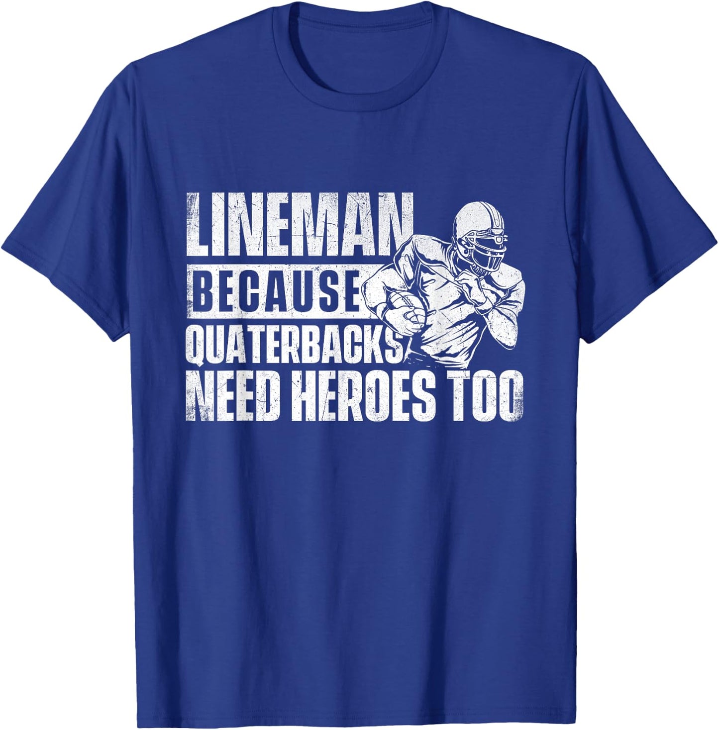 Lineman Because Quarterbacks Need Heroes Too - Football Game T-Shirt - T-Shirt | Royal