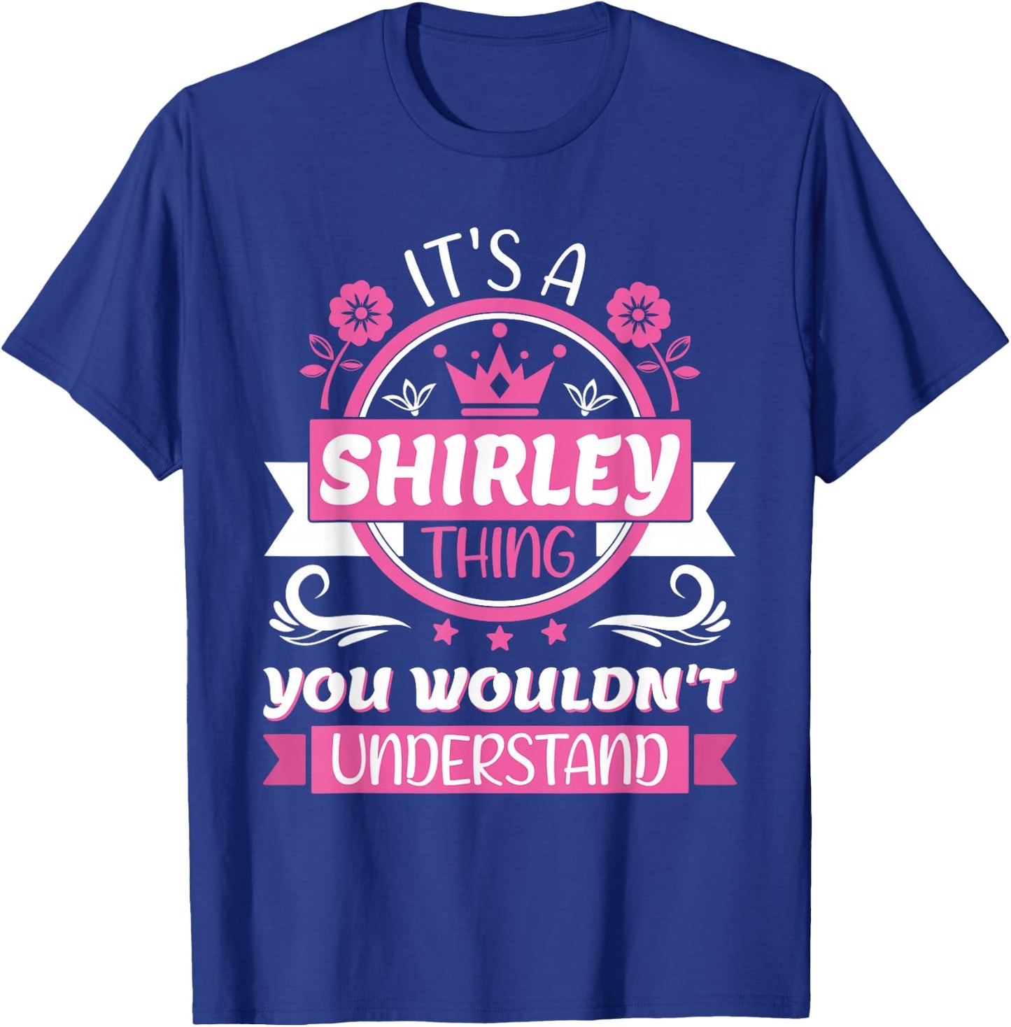 Shirley Name | It's a Shirley Thing You Wouldn't Understand T-Shirt - T-Shirt | Royal