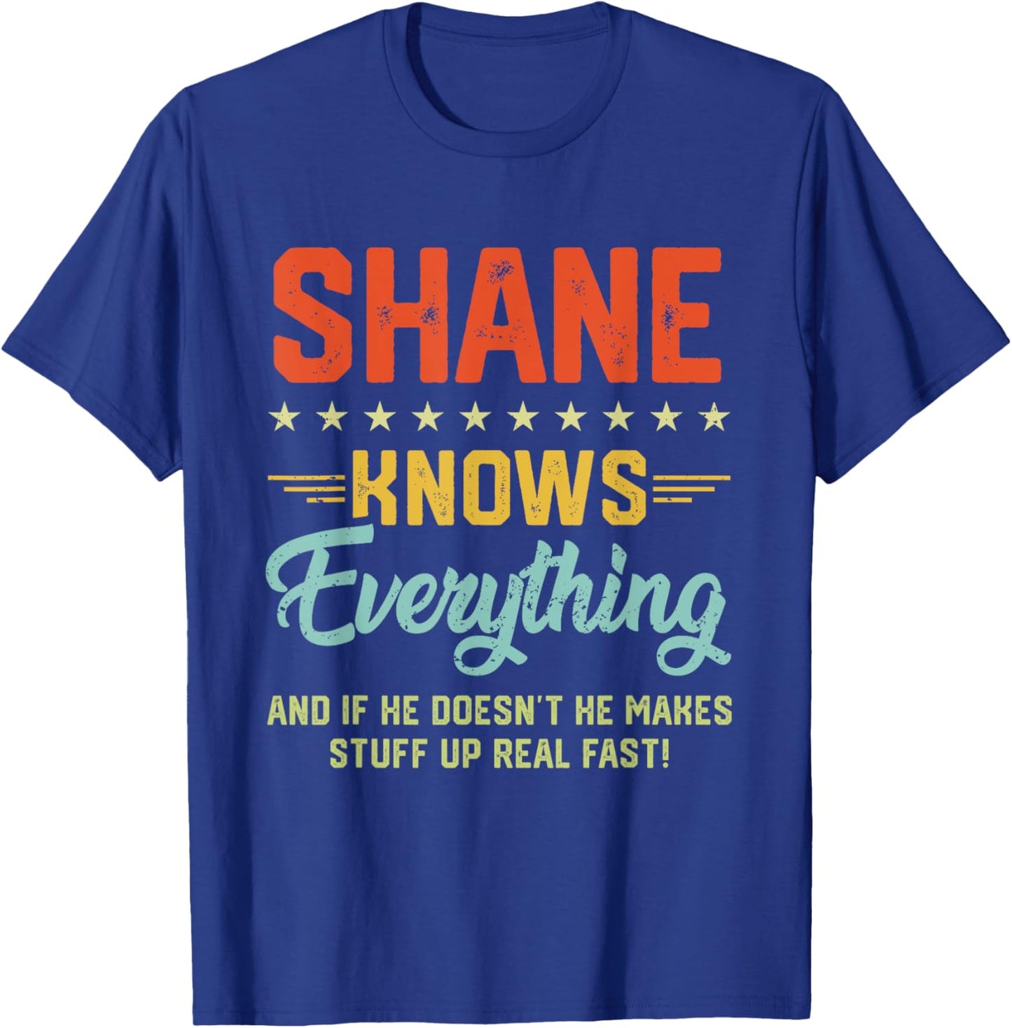 Shane Knows Everything Funny Name Personalized Jokes T-Shirt - T-Shirt | Royal
