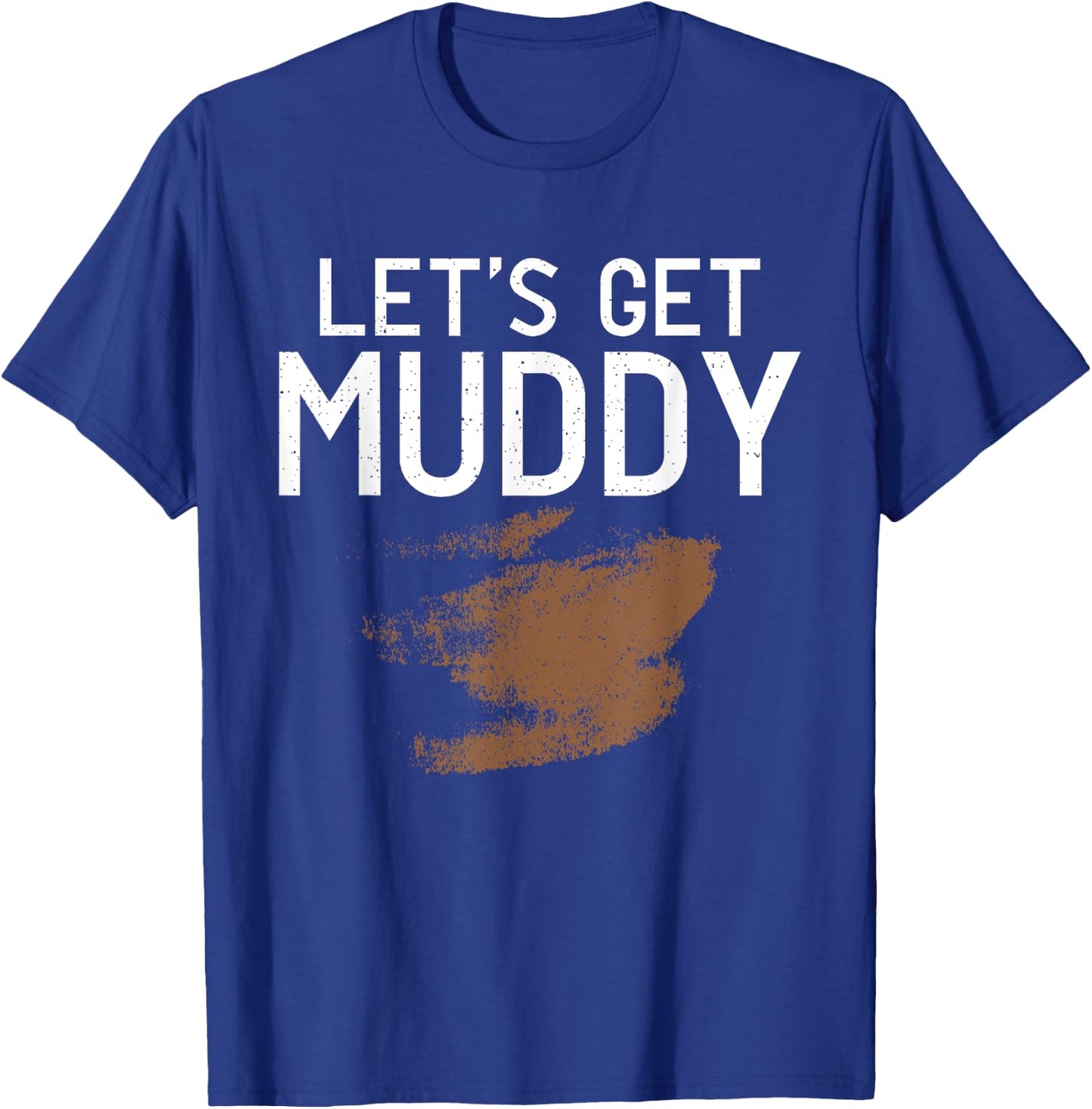 Let'S Get Muddy - Mud Running Muddy Quad Biker T-Shirt - T-Shirt | Royal
