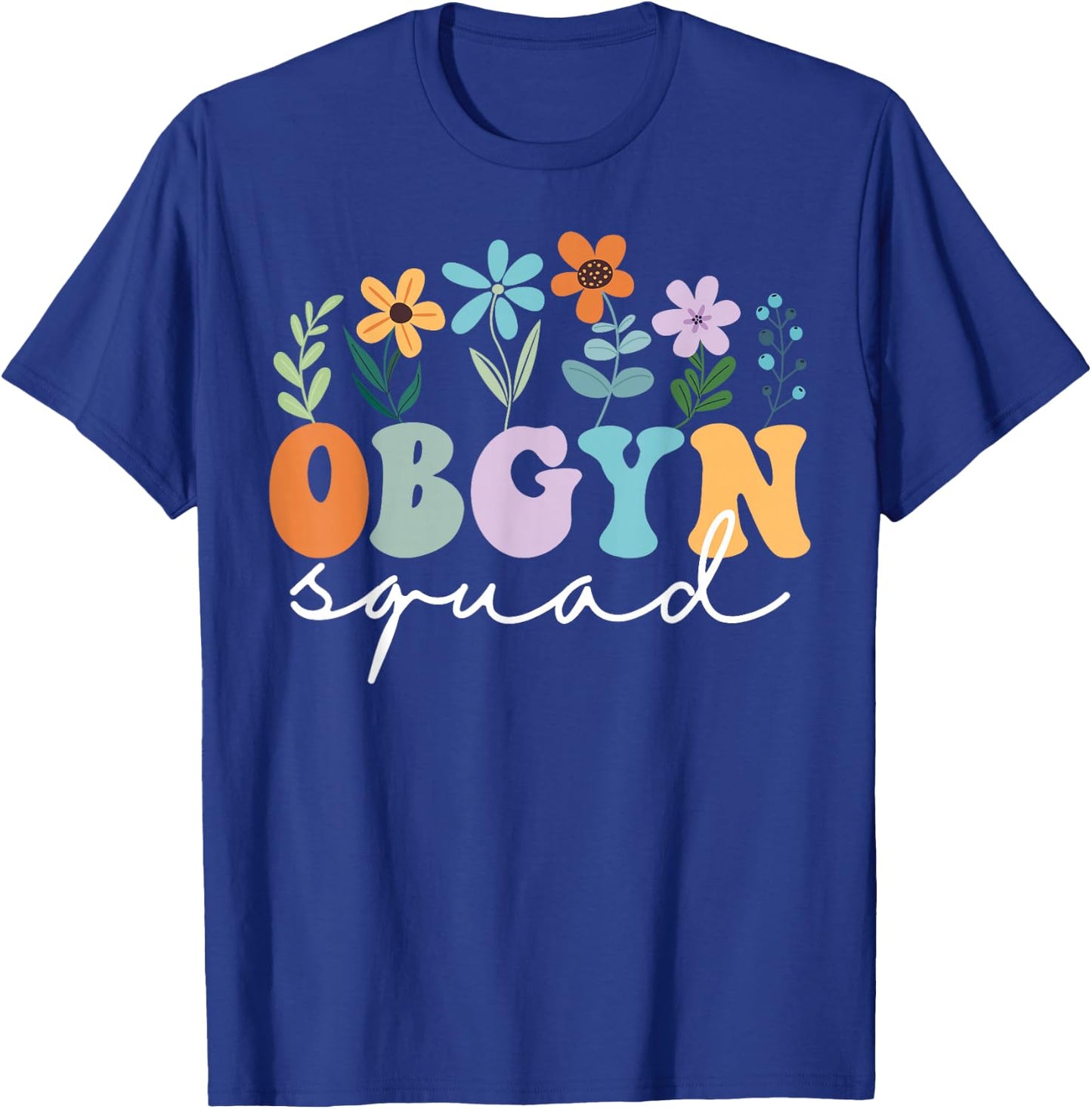 Ob-Gyn Squad Obstetrician Gynecologist OB-GYN Nurse OB Tech T-Shirt - T-Shirt | Royal