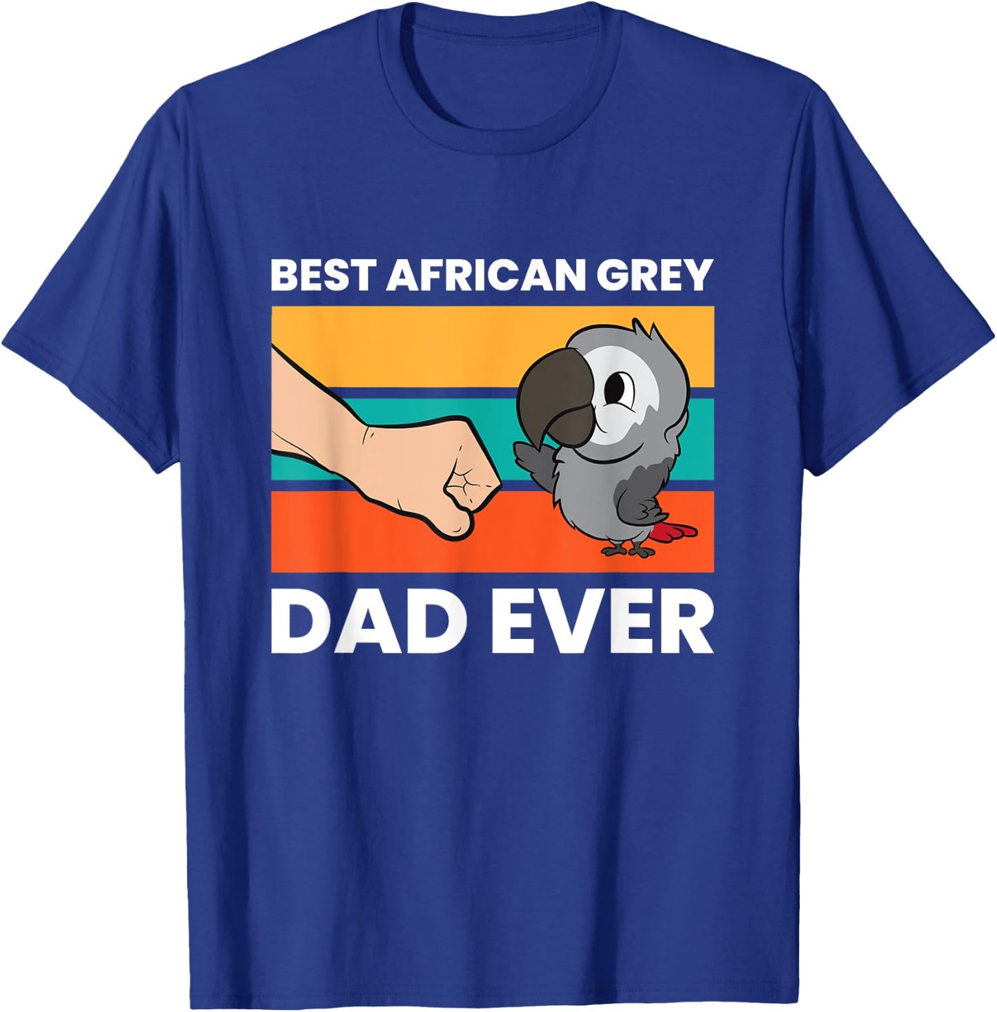 African Grey Parrots Best African Grey Dad Ever T-Shirt - T-Shirt | Royal