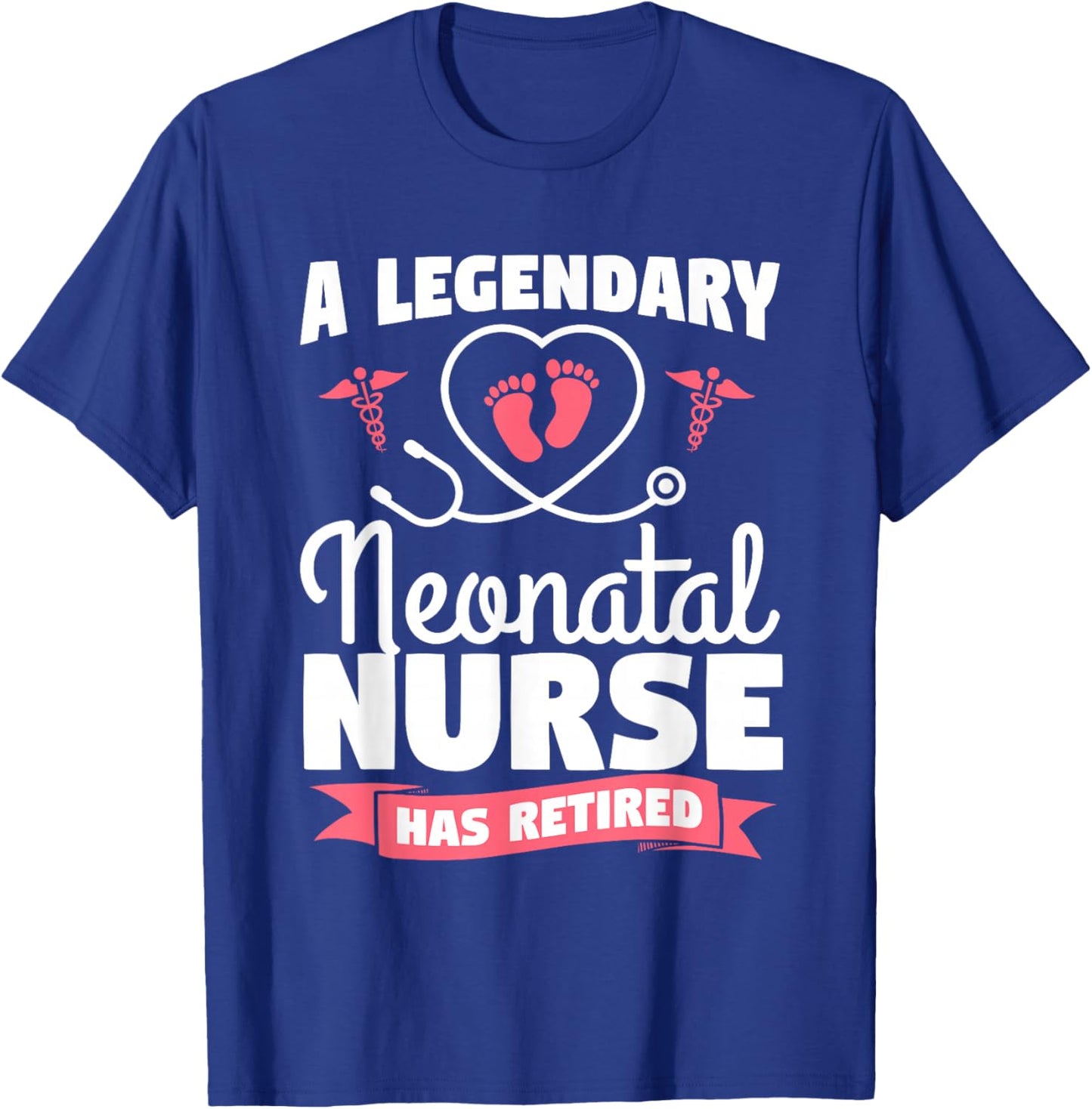 A Legendary Neonatal Nurse Has Retired NICU Retirement T-Shirt - T-Shirt | Royal