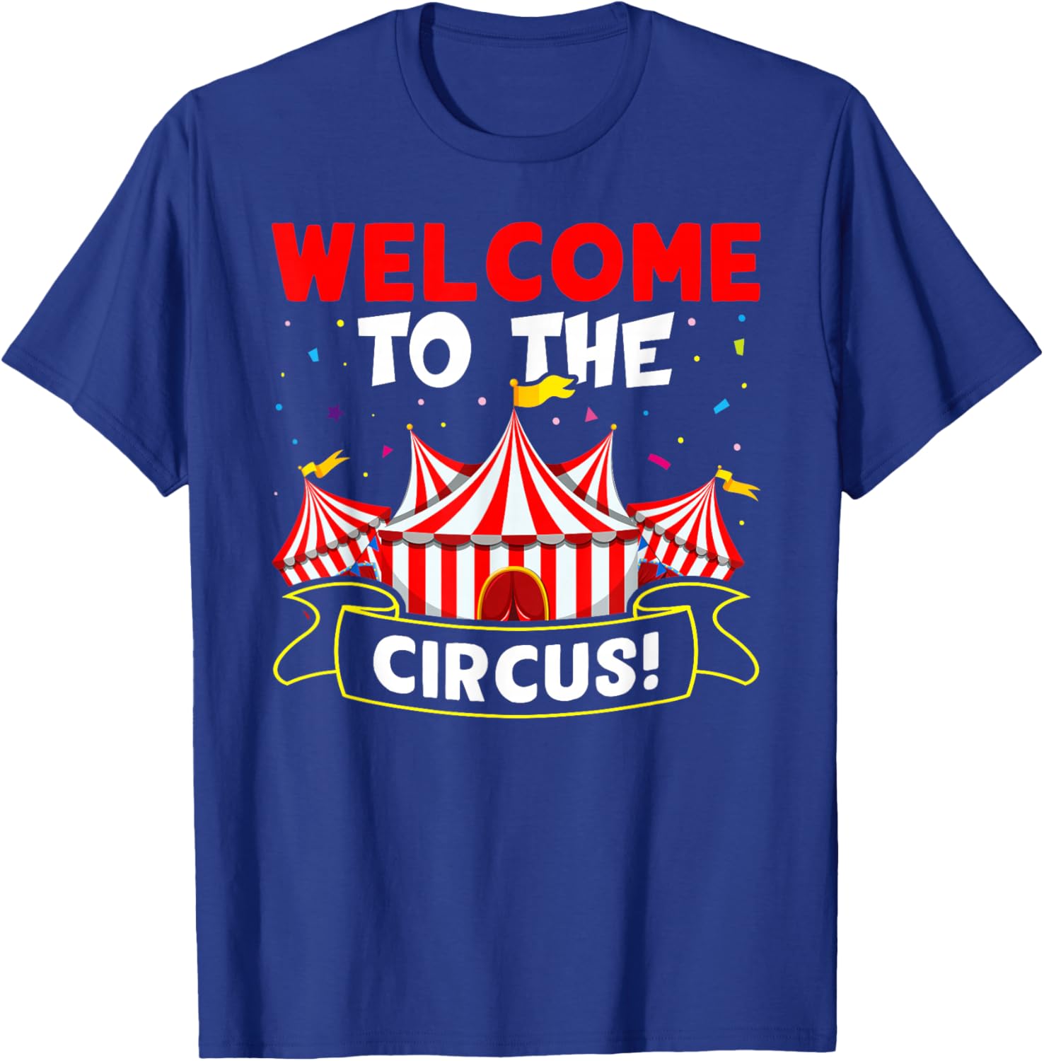 Circus: Welcome To The Circus! T-Shirt - T-Shirt | Royal