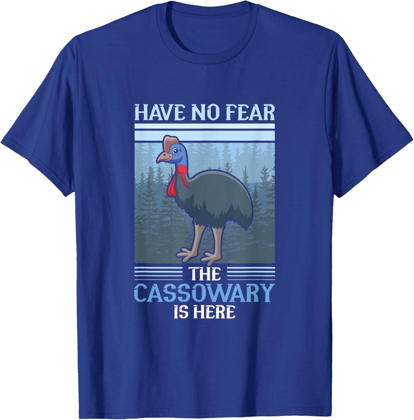 Have no fear the Cassowary is here - Cassowary T-Shirt - T-Shirt | Royal