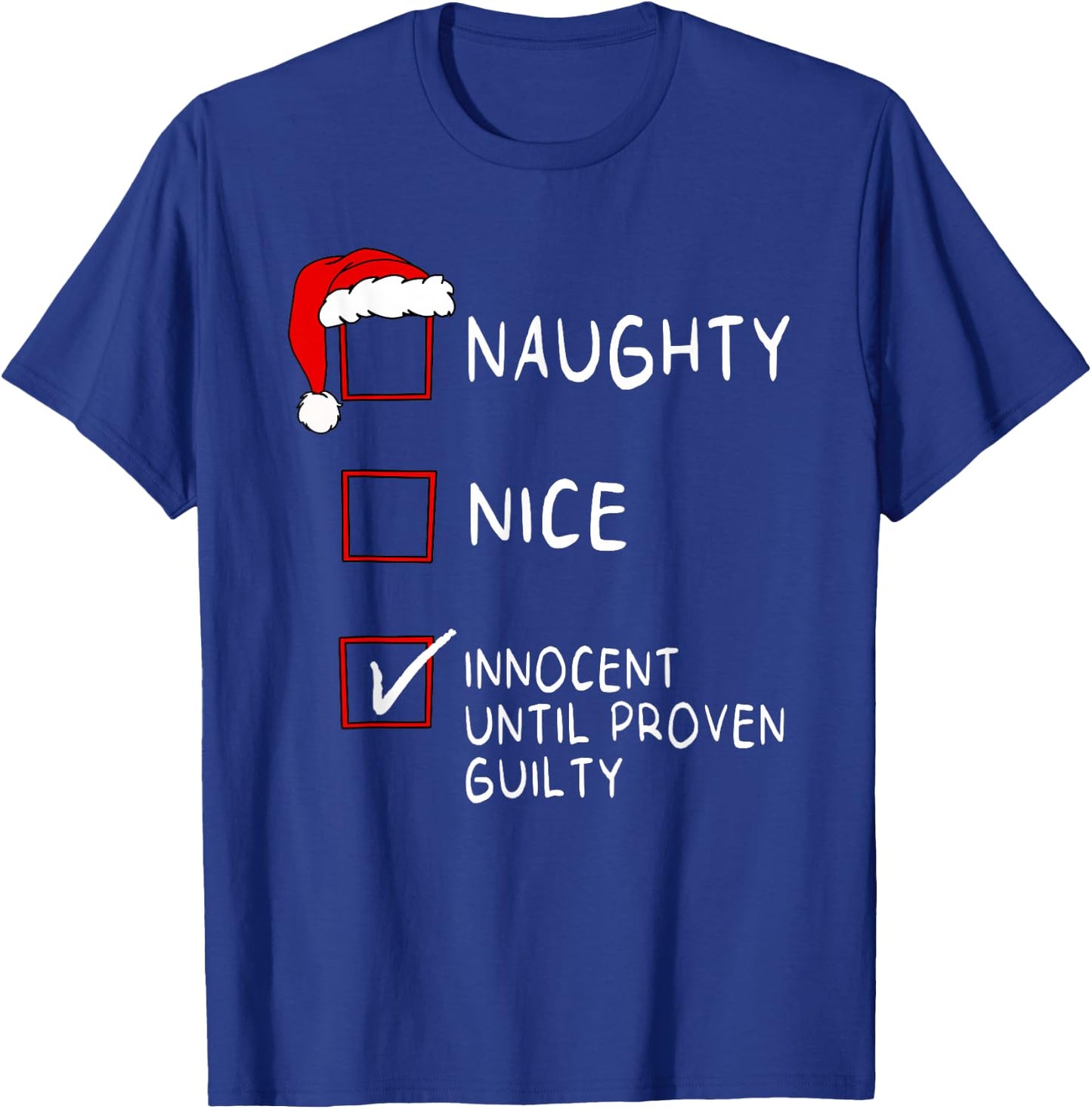 Naughty Nice Innocent Until Guilty Xmas Men Women Christmas T-Shirt - T-Shirt | Royal