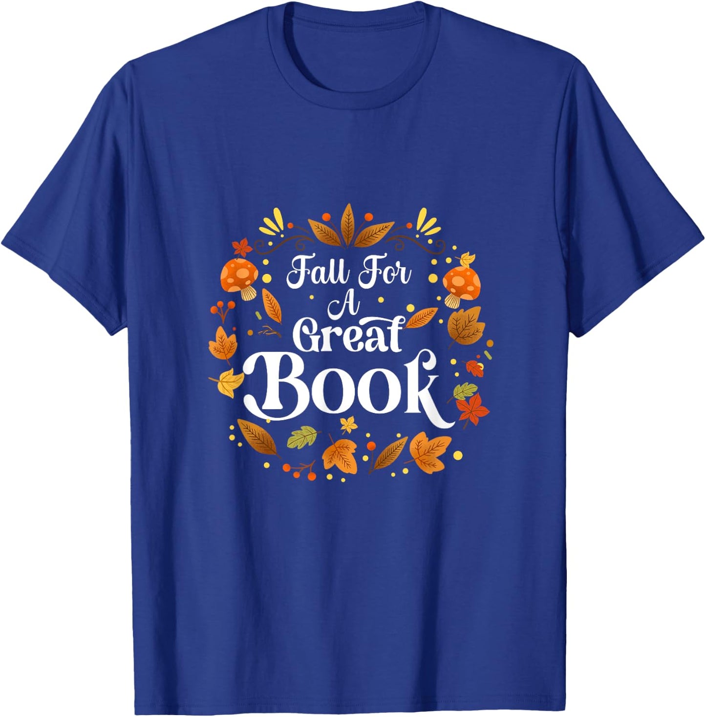Fall For A Great Book Reading Librarian Autumn Teacher T-Shirt - T-Shirt | Royal