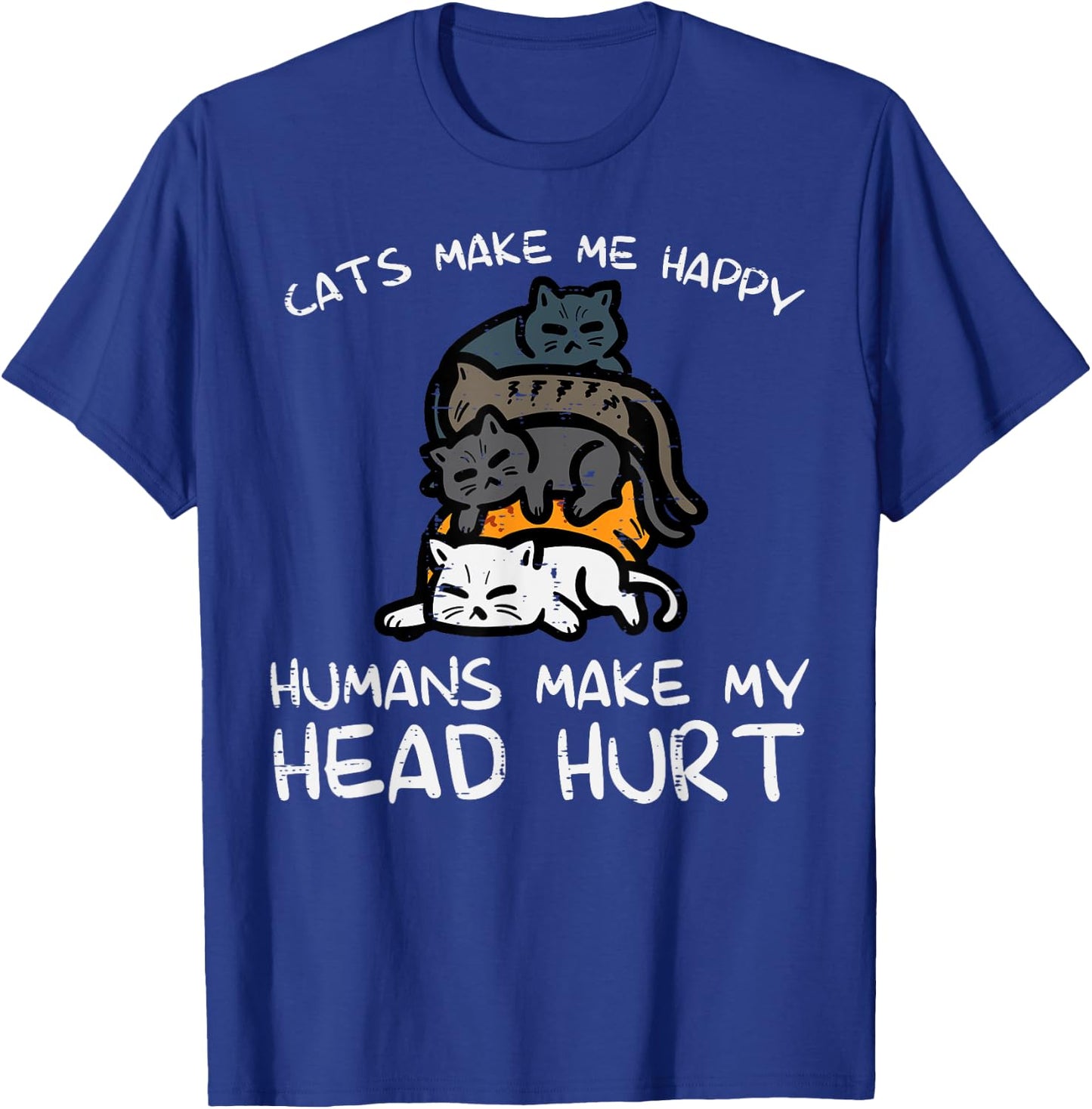 Cats Make Me Happy Humans Funny Kitten Fur Mom Dad Men Women T-Shirt - T-Shirt | Royal