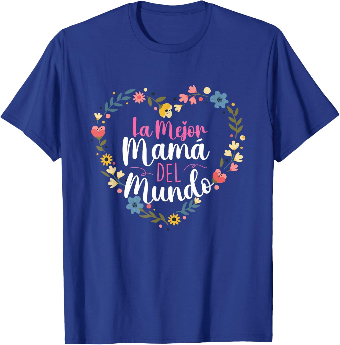 La Mejor Mama Del Mundo - Spanish Latina Mom Mother's Day T-Shirt - T-Shirt | Royal