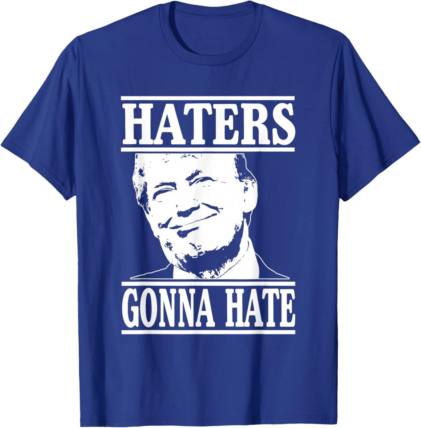 Funny Haters Gonna Hate Donald Trump President T-Shirt - T-Shirt | Royal