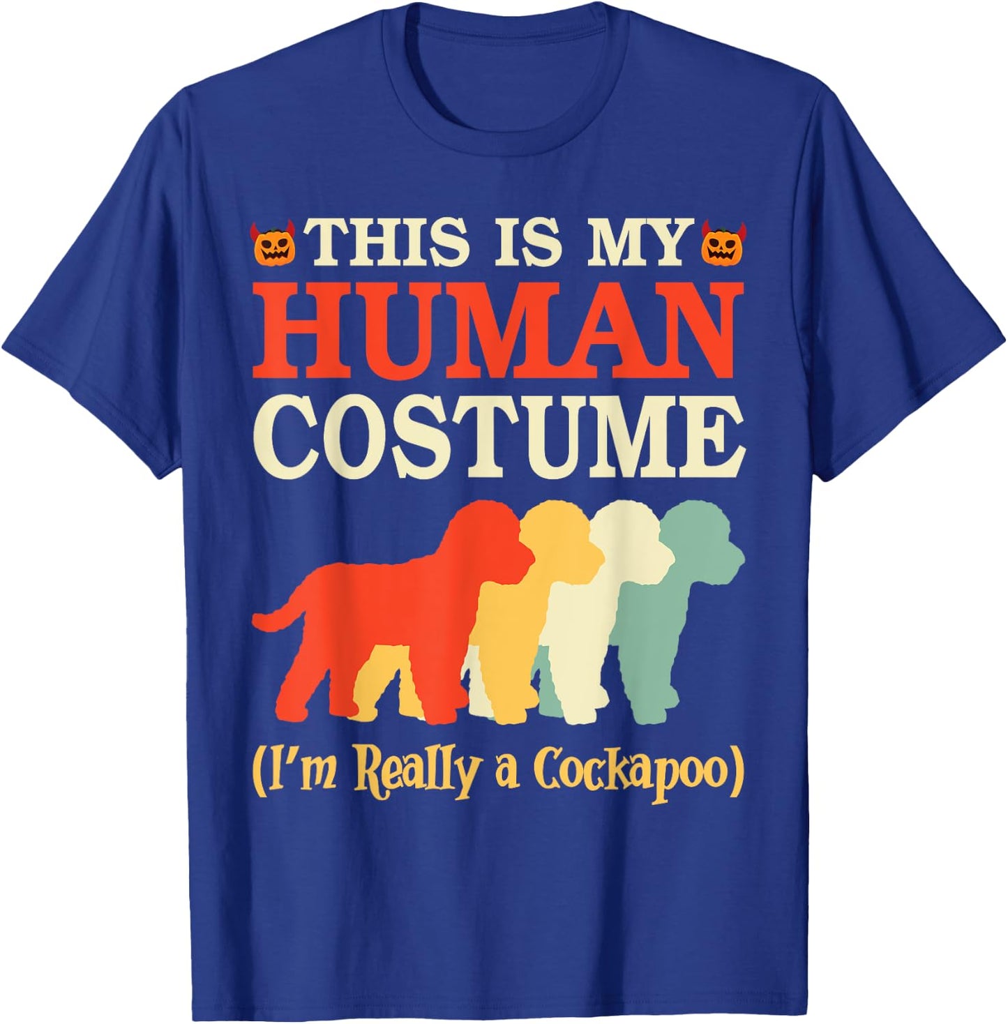 Halloween Day This Is My Human Costume I'm Really A Cockapoo T-Shirt - T-Shirt | Royal