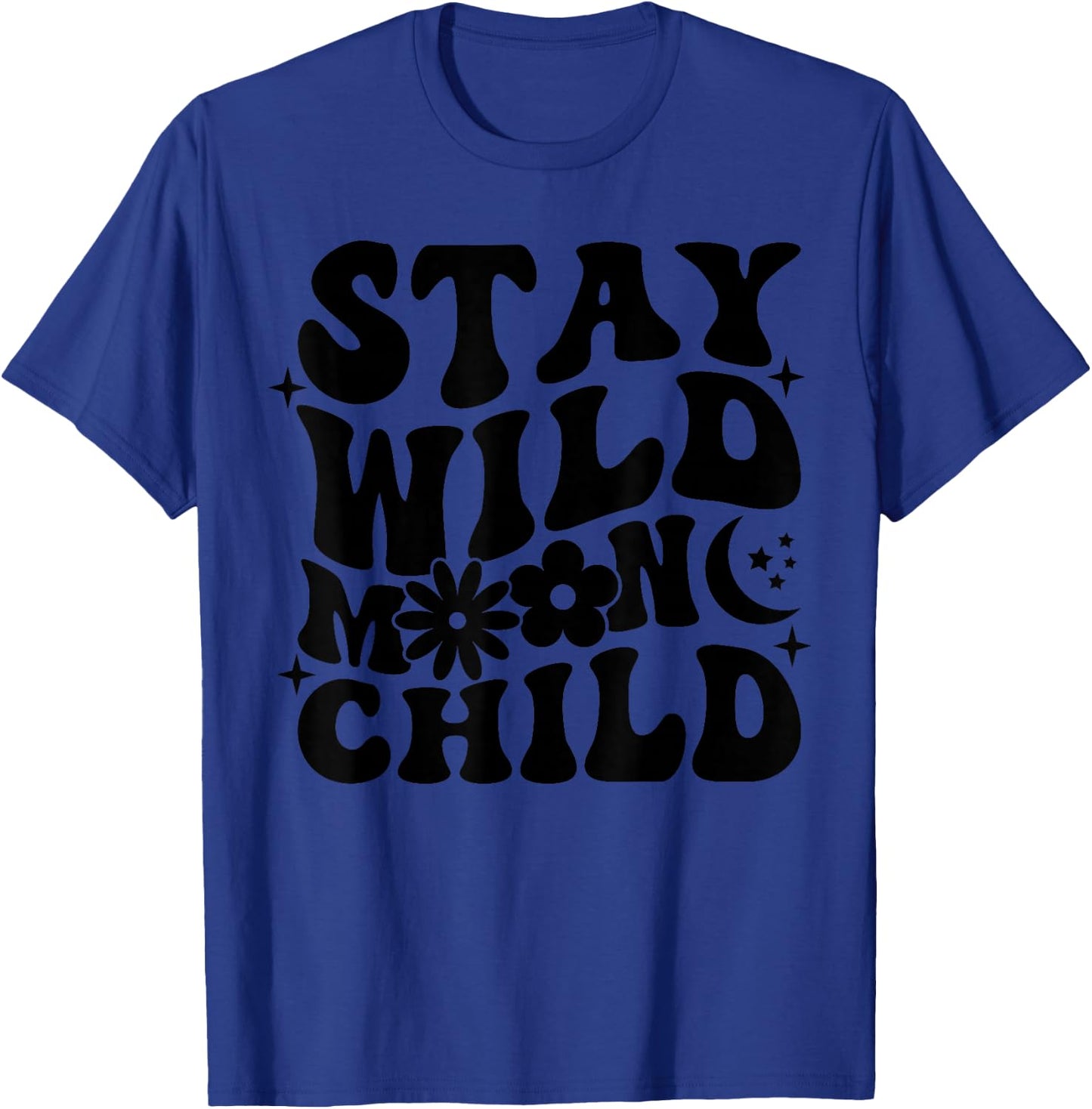Stay Wild Moon Child Motivational Saying Self Love T-Shirt - T-Shirt | Royal