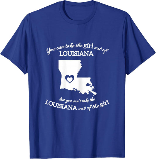 You Can Take The Girl Out Of Louisiana But You Can't Take T-Shirt - T-Shirt | Royal