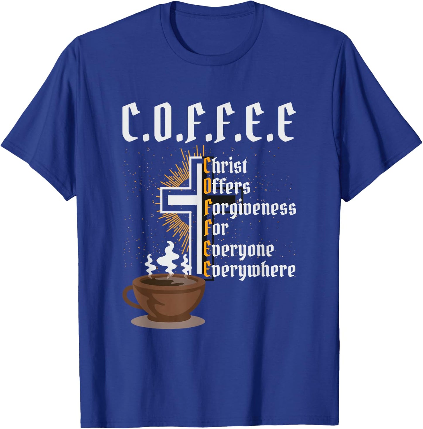 Coffee Christ Offers Forgiveness for Everyone Everywhere T-Shirt - T-Shirt | Royal