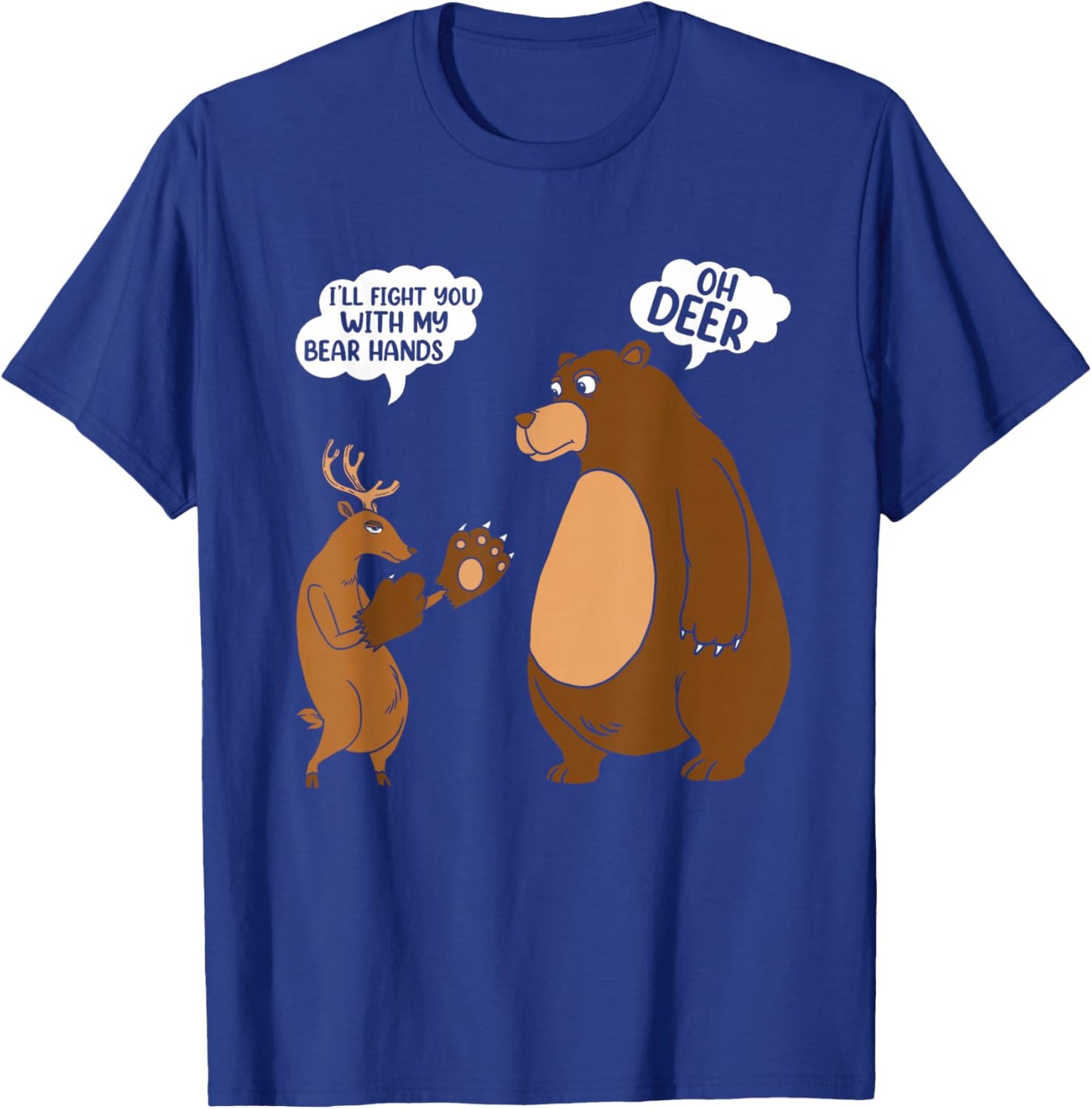 Funny Deer & Bear Saying T-Shirt - T-Shirt | Royal