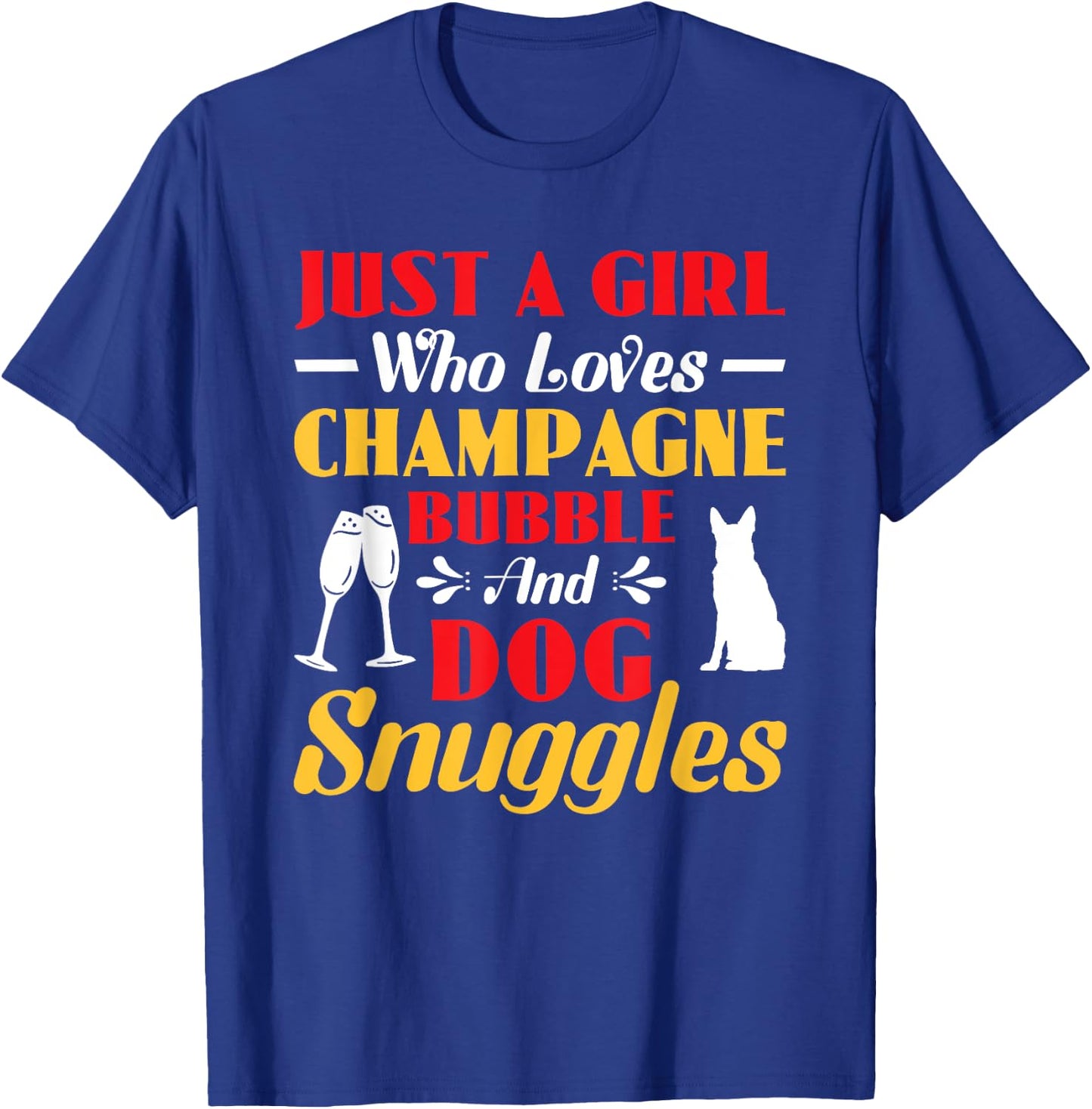Just A Girl Who Loves Champagne Dog Lover Champagne Lover T-Shirt - T-Shirt | Royal