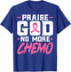 Praise God No More Chemo - Breast Cancer Awareness T-Shirt - T-Shirt | Royal