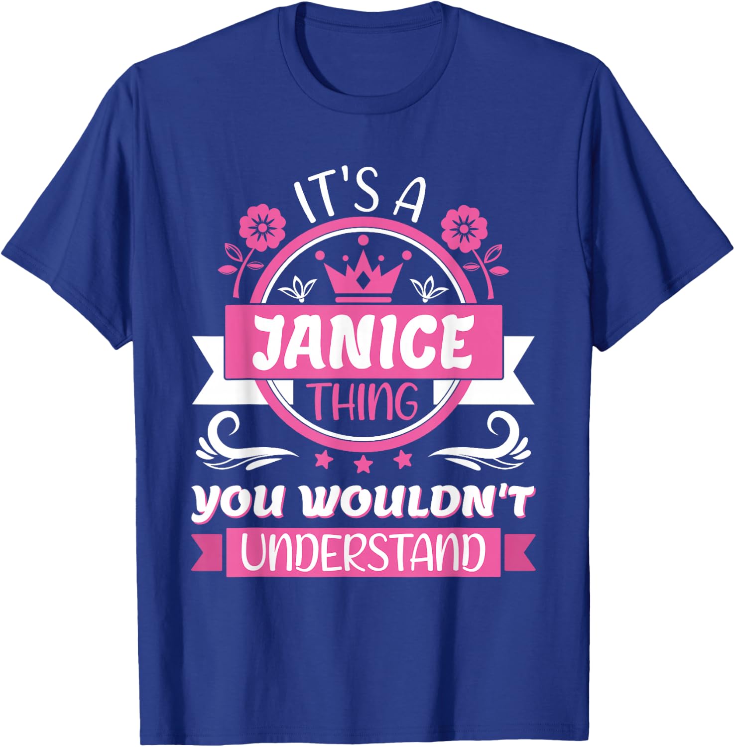 Janice Name | It's a Janice Thing You Wouldn't Understand T-Shirt - T-Shirt | Royal
