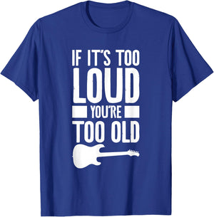 If It's Too Loud You're Too Old Bass Bassist T-Shirt - T-Shirt | Royal