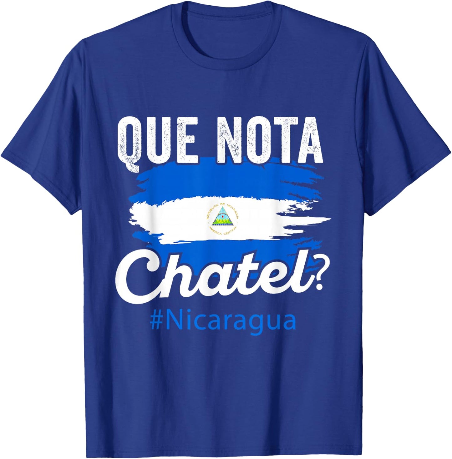 Nicaragua Flag Camiseta Nicaraguan Que Notal Chatel Nica T-Shirt - T-Shirt | Royal