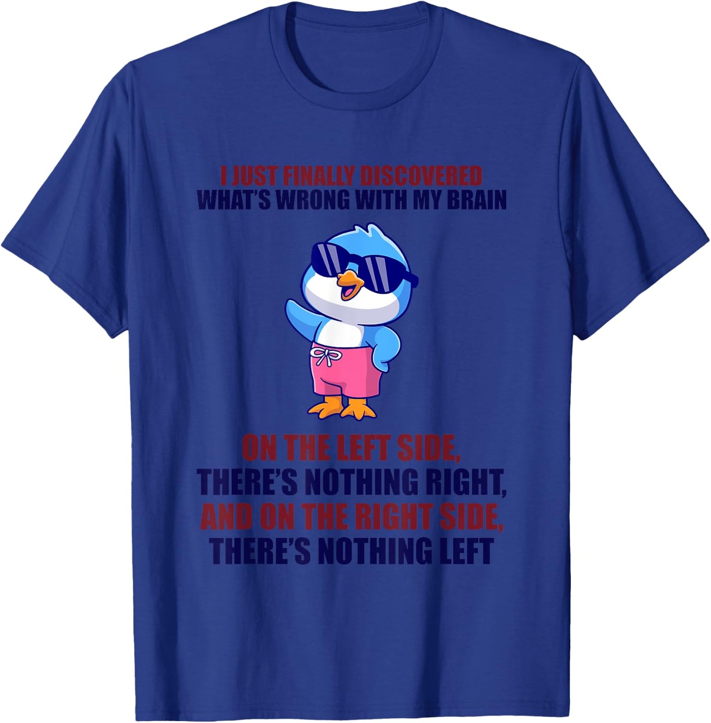 Happy I Just Finally Discovered What’s Wrong With My Brain T-Shirt - T-Shirt | Royal