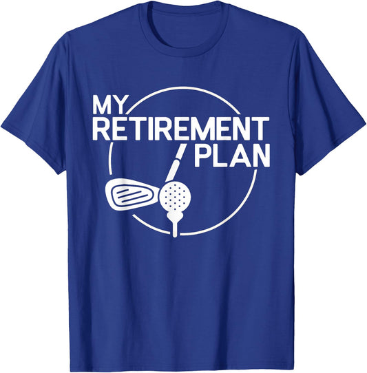 My Retirement Plan Golf Funny Golfing Retirement Men Women T-Shirt - T-Shirt | Royal